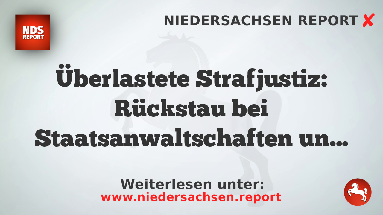 Überlastete Strafjustiz: Rückstau bei Staatsanwaltschaften und Gerichten anwächst