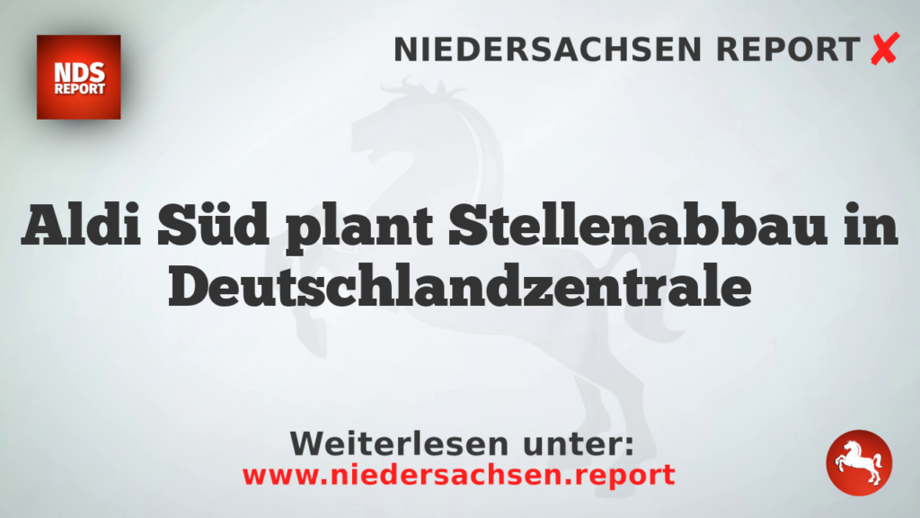 Aldi Süd plant Stellenabbau in Deutschlandzentrale