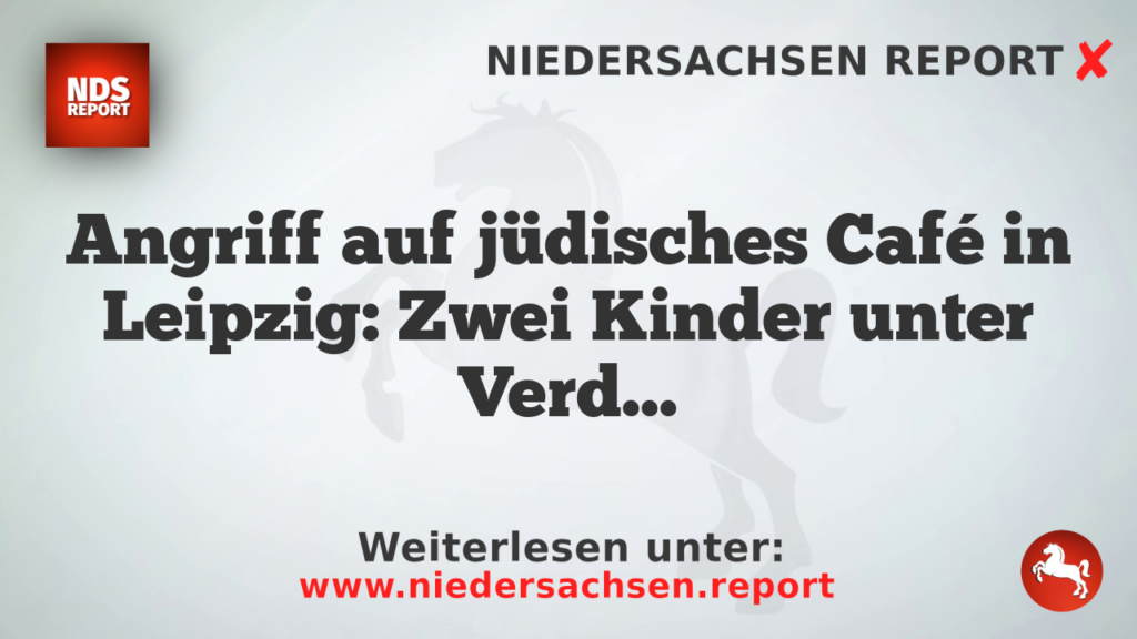 Angriff auf jüdisches Café in Leipzig: Zwei Kinder unter Verdacht