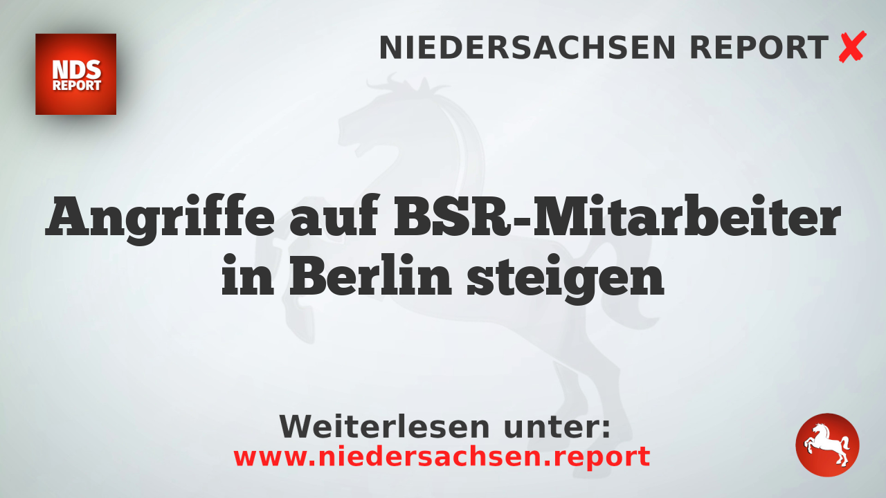 Angriffe auf BSR-Mitarbeiter in Berlin steigen