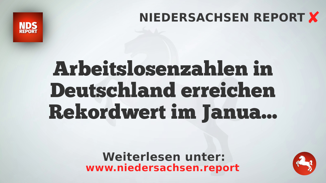 Arbeitslosenzahlen in Deutschland erreichen Rekordwert im Januar 2026