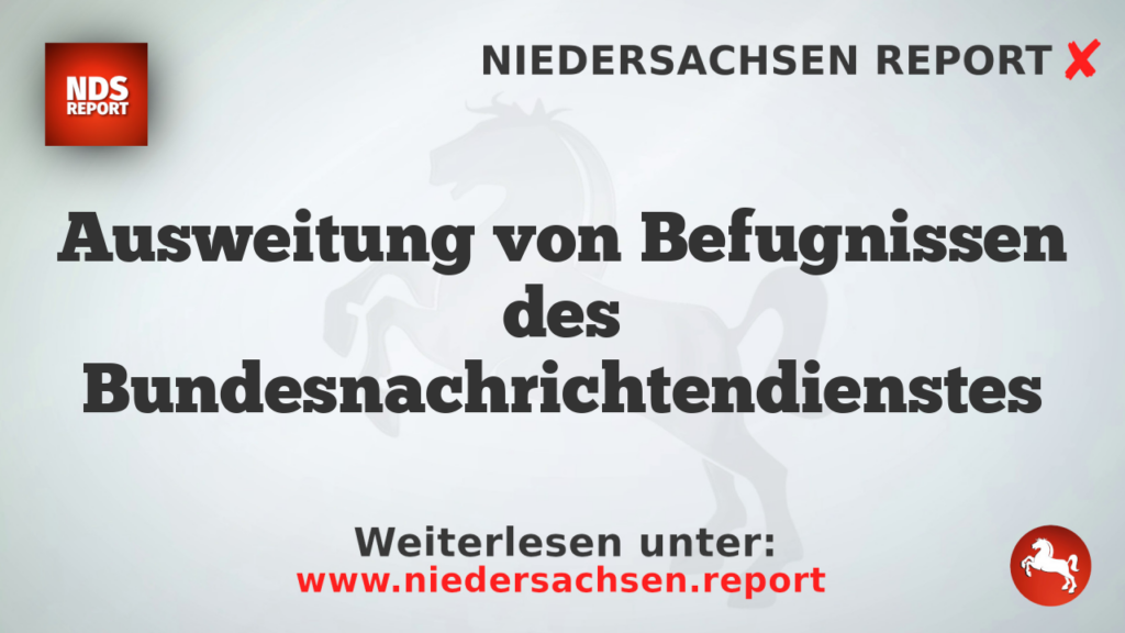 Ausweitung von Befugnissen des Bundesnachrichtendienstes
