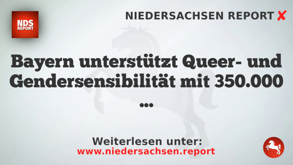 Bayern unterstützt Queer- und Gendersensibilität mit 350.000 Euro