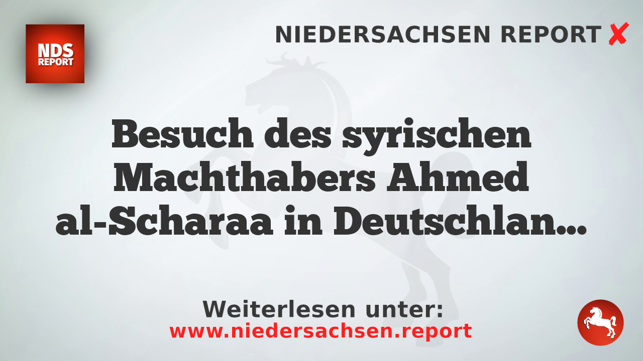 Besuch des syrischen Machthabers Ahmed al-Scharaa in Deutschland