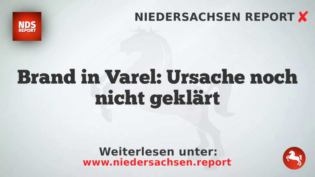 Brand in Varel: Ursache noch nicht geklärt