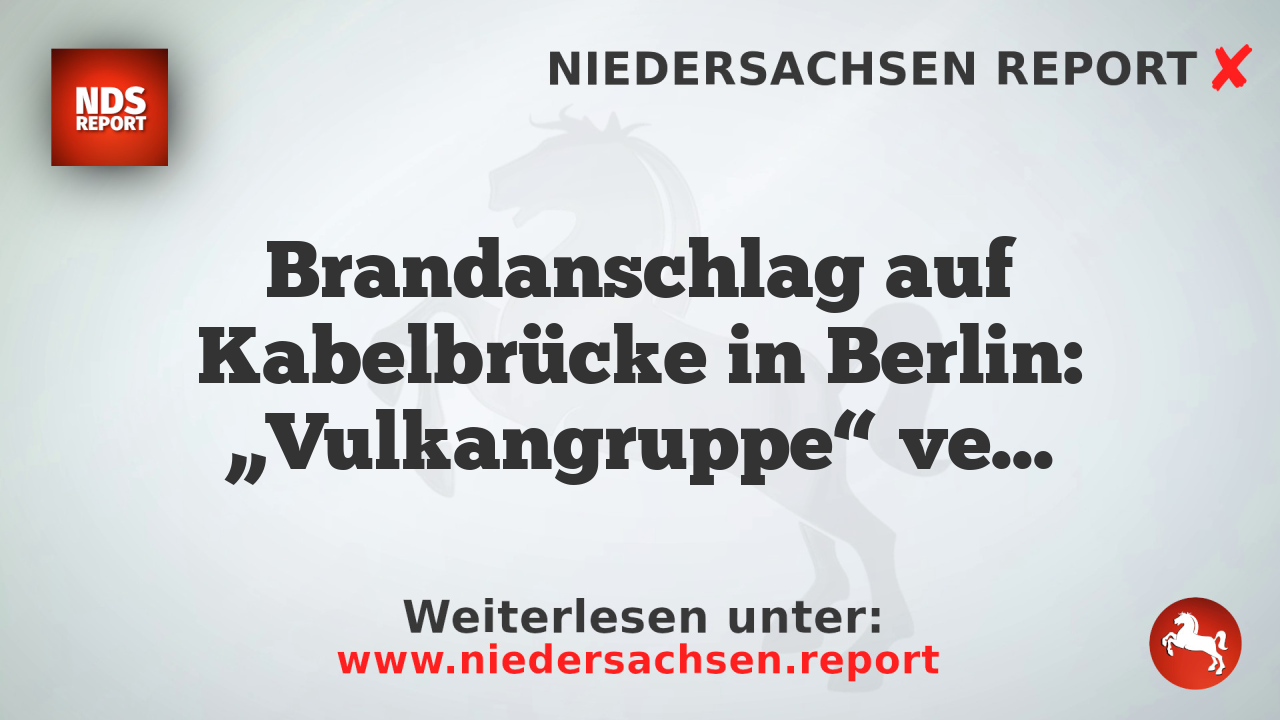 Brandanschlag auf Kabelbrücke in Berlin: „Vulkangruppe“ verantwortlich?