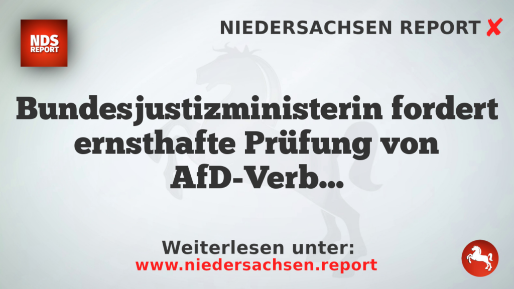 Bundesjustizministerin fordert ernsthafte Prüfung von AfD-Verbotsverfahren
