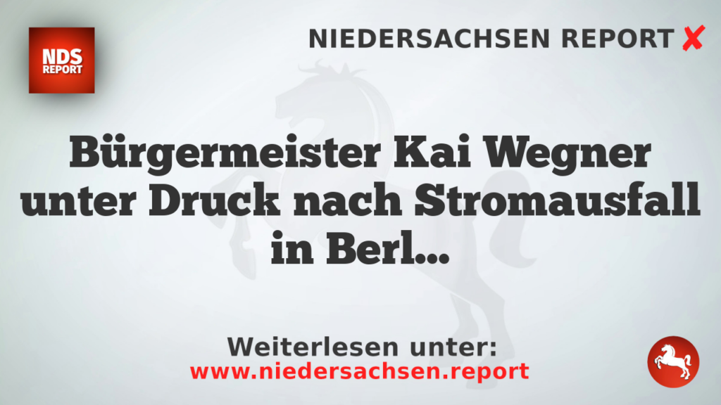 Bürgermeister Kai Wegner unter Druck nach Stromausfall in Berlin