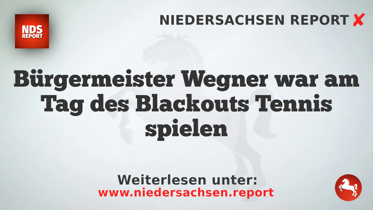 Bürgermeister Wegner war am Tag des Blackouts Tennis spielen