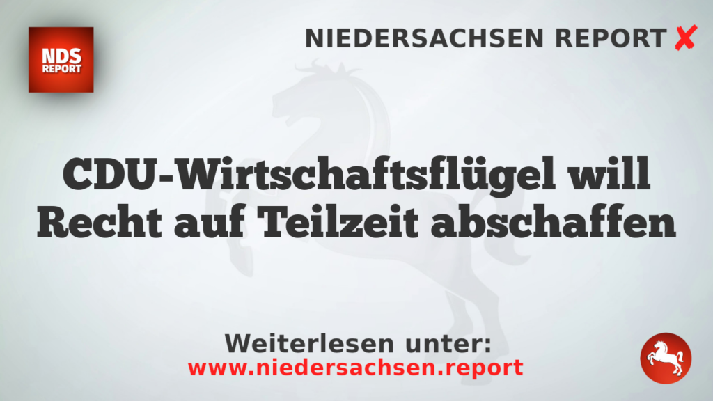 CDU-Wirtschaftsflügel will Recht auf Teilzeit abschaffen