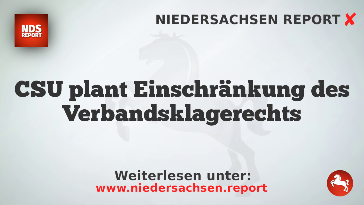 CSU plant Einschränkung des Verbandsklagerechts