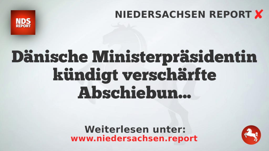Dänische Ministerpräsidentin kündigt verschärfte Abschiebungspolitik an