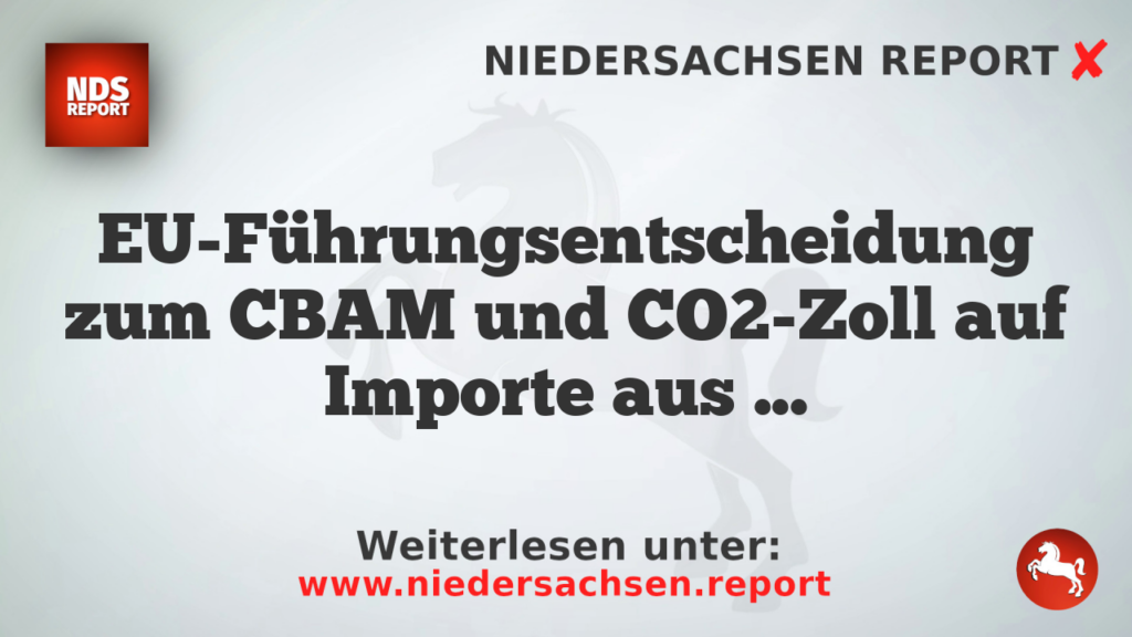 EU-Führungsentscheidung zum CBAM und CO2-Zoll auf Importe aus Drittländern