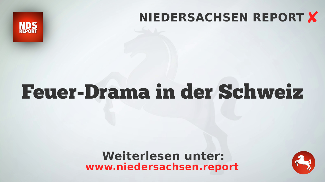 Feuer-Drama in der Schweiz