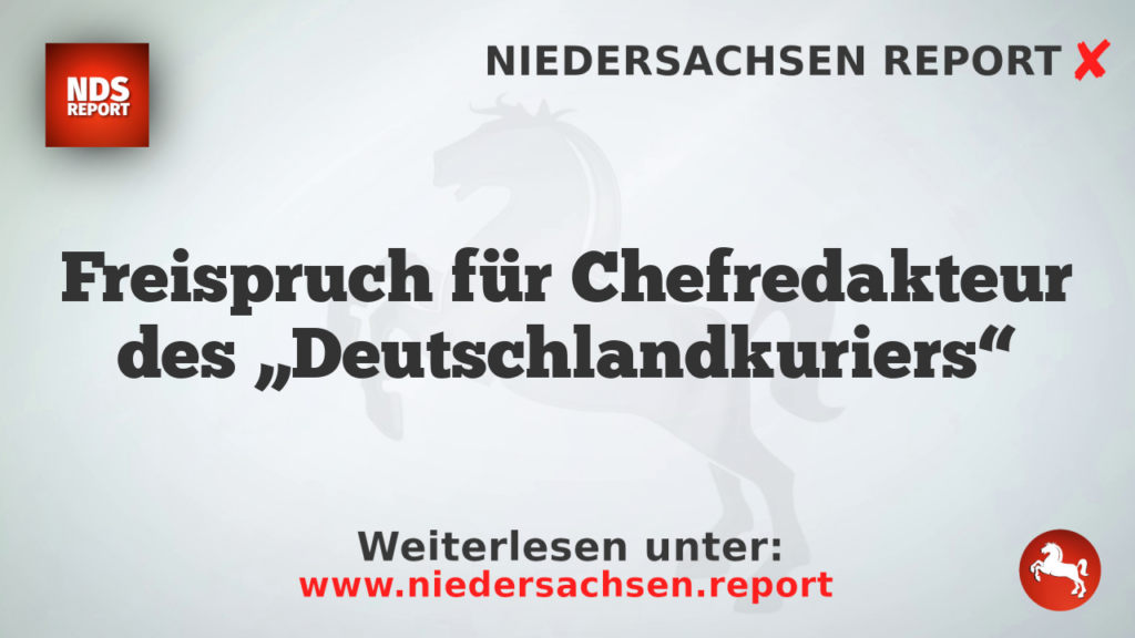 Freispruch für Chefredakteur des „Deutschlandkuriers“