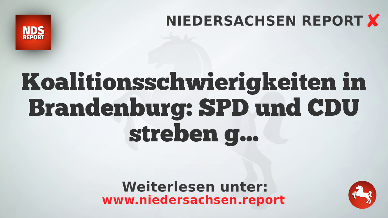 Koalitionsschwierigkeiten in Brandenburg: SPD und CDU streben gemeinsame Regierungsbildung an