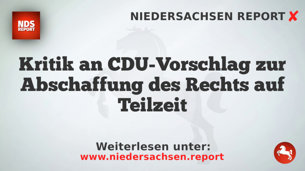 Kritik an CDU-Vorschlag zur Abschaffung des Rechts auf Teilzeit