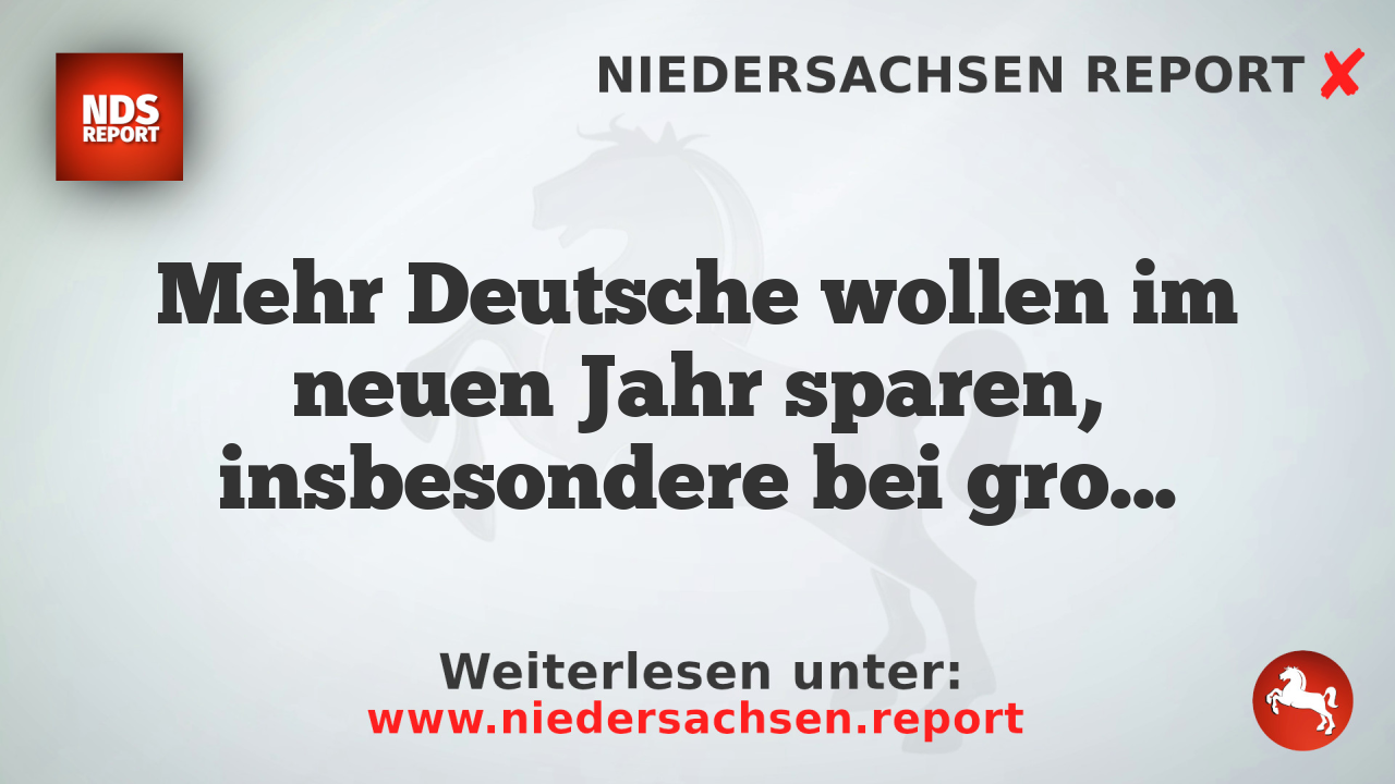 Mehr Deutsche wollen im neuen Jahr sparen, insbesondere bei großen Ausgaben