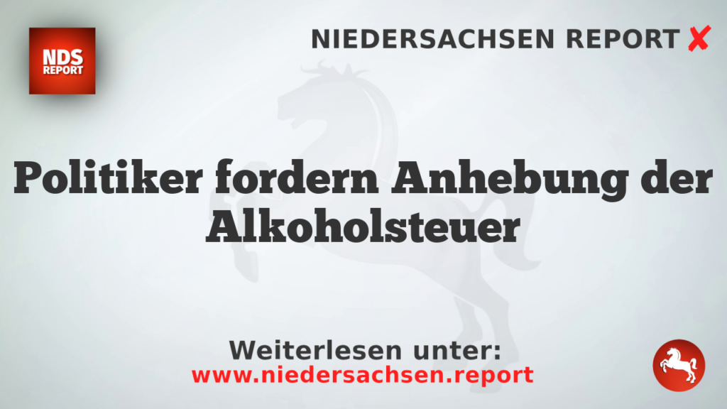 Politiker fordern Anhebung der Alkoholsteuer