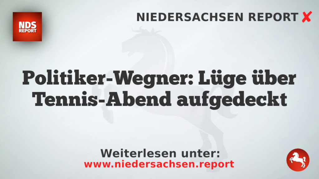 Politiker-Wegner: Lüge über Tennis-Abend aufgedeckt
