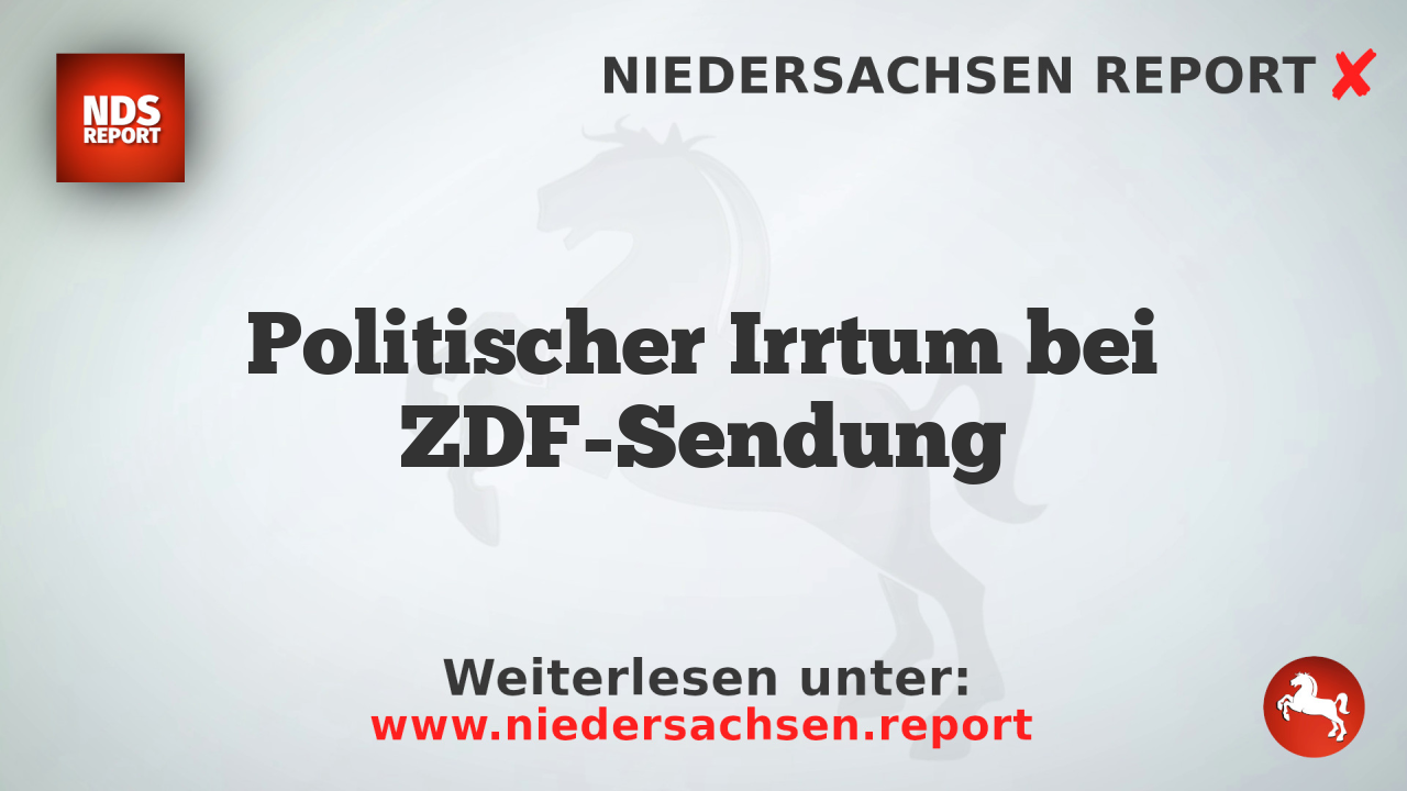Politischer Irrtum bei ZDF-Sendung