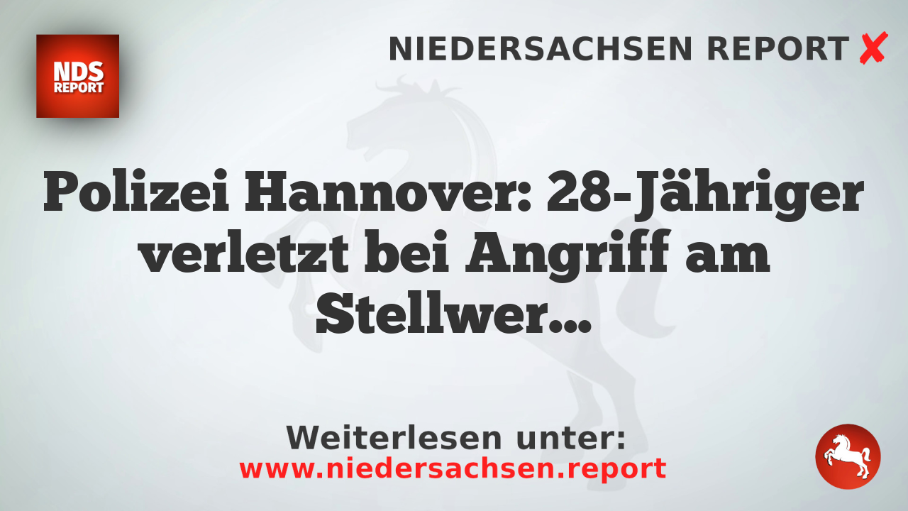 Polizei Hannover: 28-Jähriger verletzt bei Angriff am Stellwerk