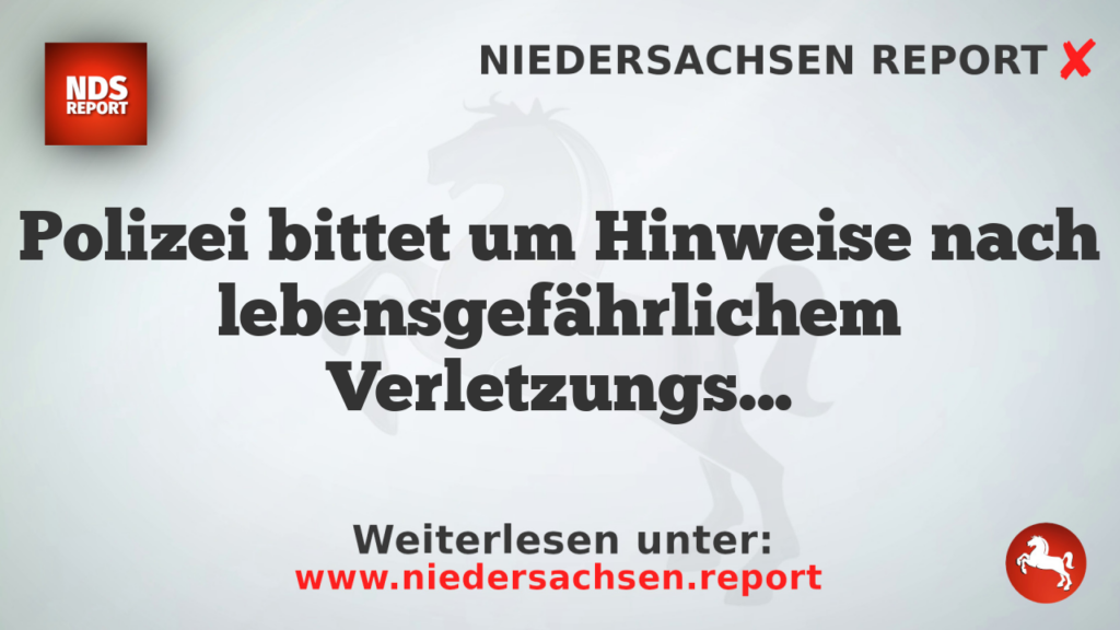 Polizei bittet um Hinweise nach lebensgefährlichem Verletzungsfall am Hufeisensee