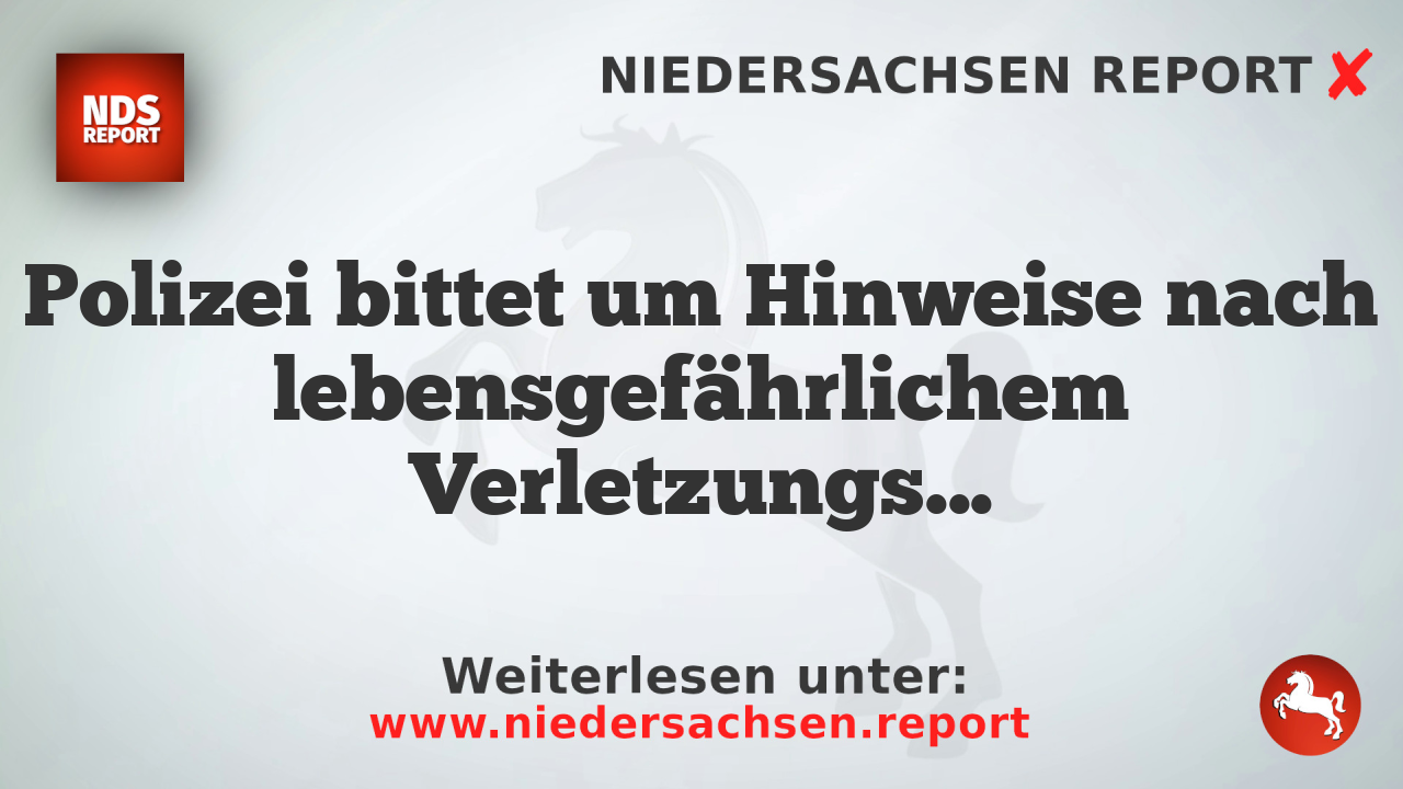 Polizei bittet um Hinweise nach lebensgefährlichem Verletzungsfall am Hufeisensee