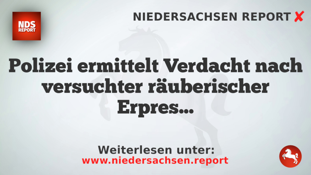 Polizei ermittelt Verdacht nach versuchter räuberischer Erpressung in Oldenburg