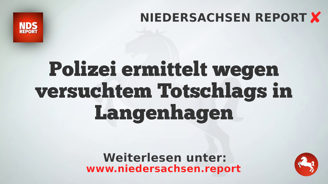 Polizei ermittelt wegen versuchtem Totschlags in Langenhagen