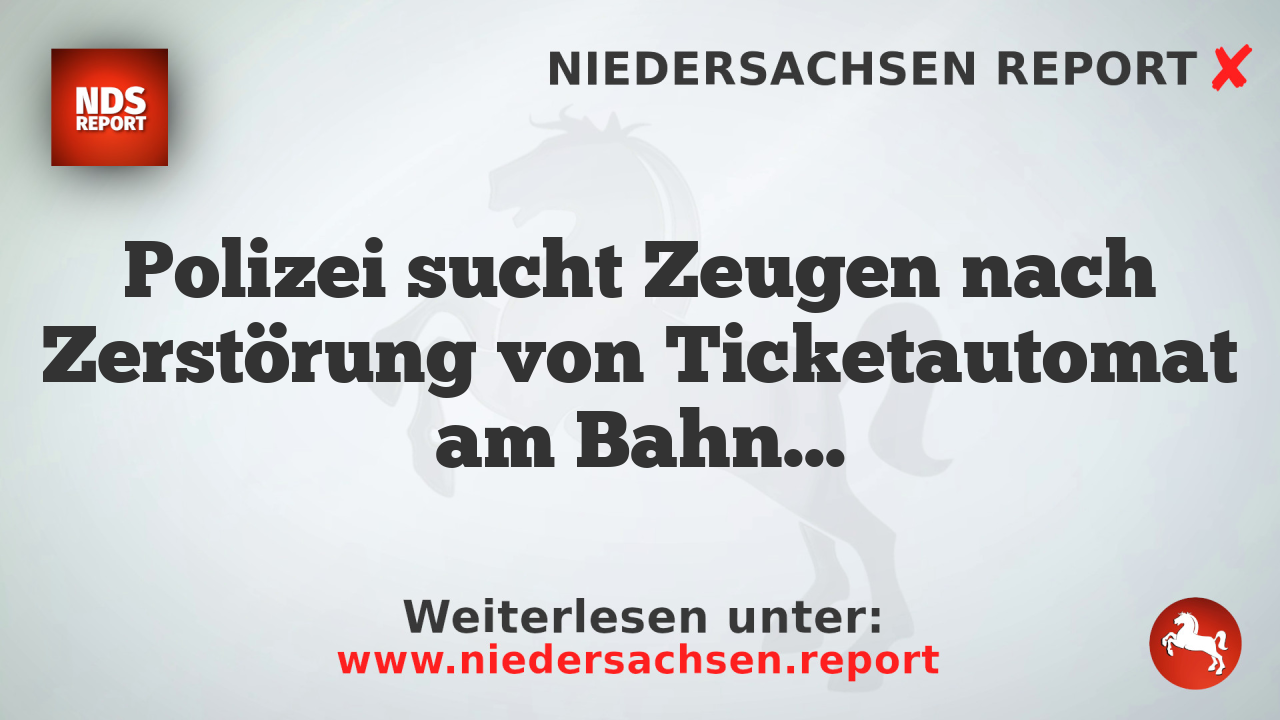 Polizei sucht Zeugen nach Zerstörung von Ticketautomat am Bahnhof in Natrup Hagen