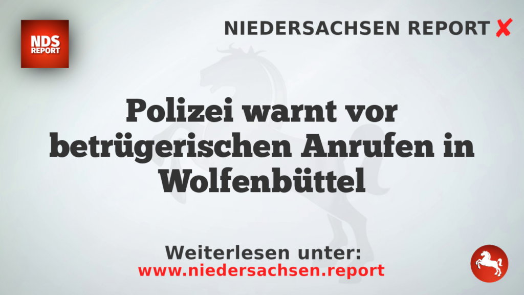 Polizei warnt vor betrügerischen Anrufen in Wolfenbüttel