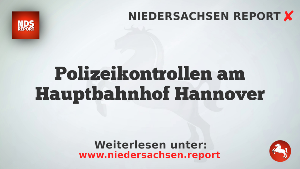 Polizeikontrollen am Hauptbahnhof Hannover