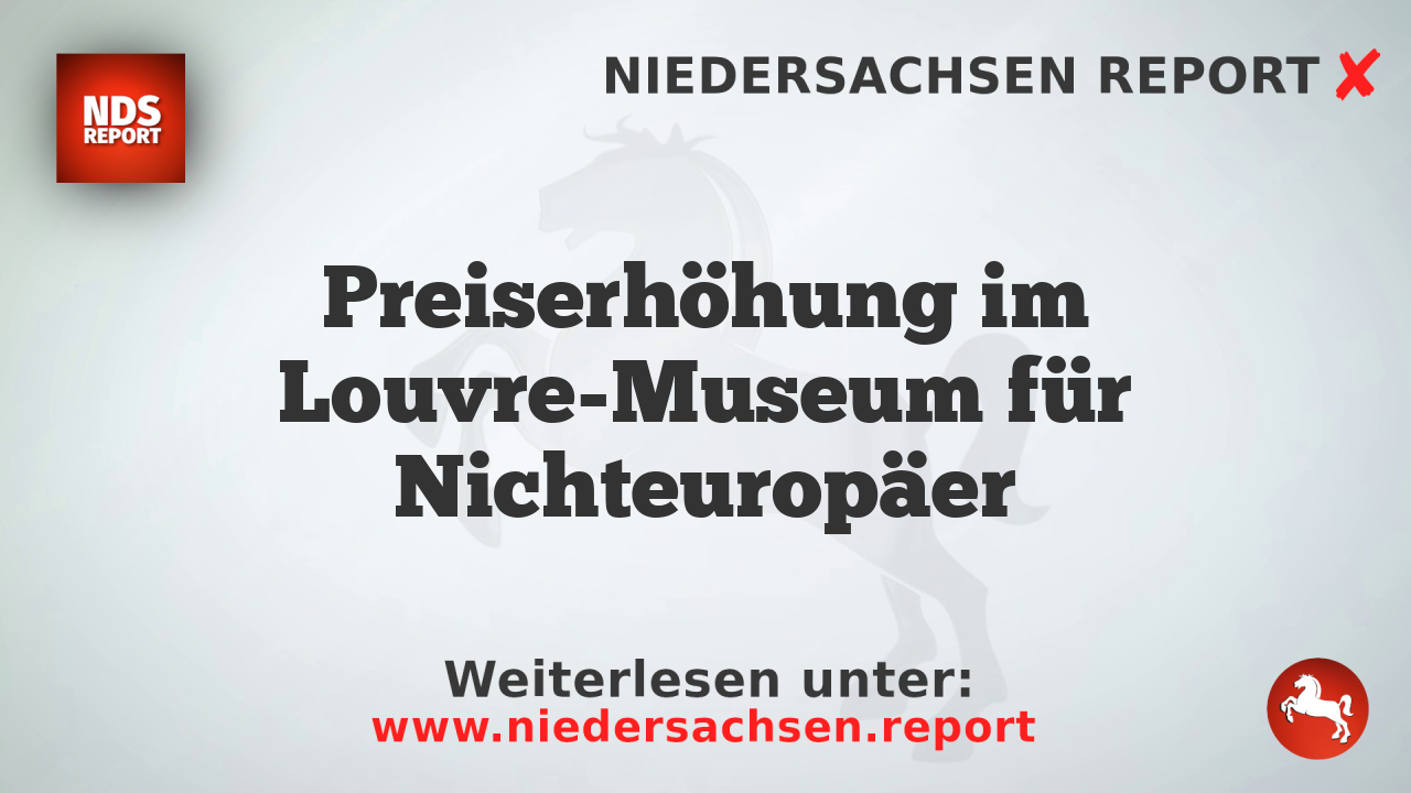 Preiserhöhung im Louvre-Museum für Nichteuropäer