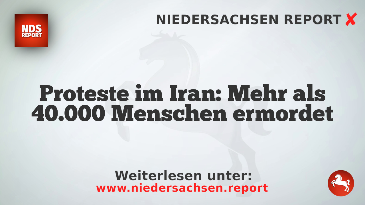 Proteste im Iran: Mehr als 40.000 Menschen ermordet