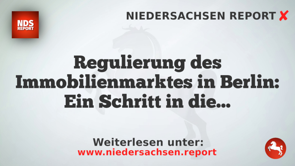 Regulierung des Immobilienmarktes in Berlin: Ein Schritt in die Staatswirtschaft?
