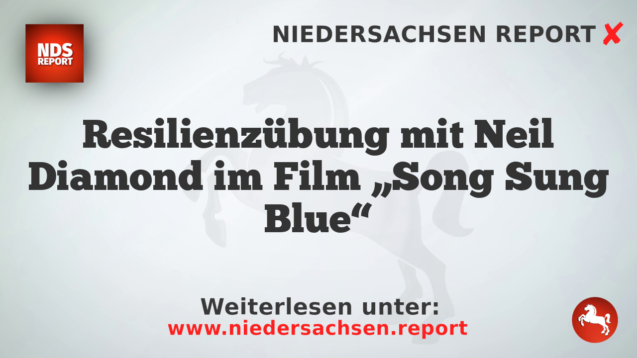 Resilienzübung mit Neil Diamond im Film „Song Sung Blue“