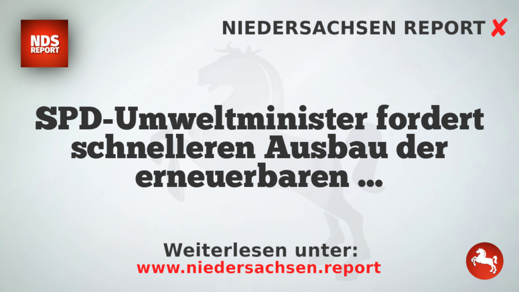 SPD-Umweltminister fordert schnelleren Ausbau der erneuerbaren Energien