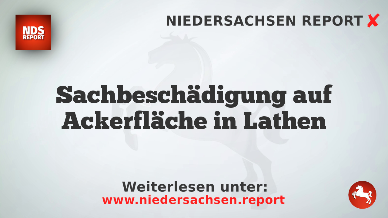 Sachbeschädigung auf Ackerfläche in Lathen