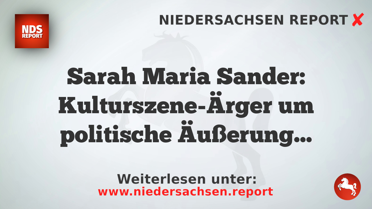 Sarah Maria Sander: Kulturszene-Ärger um politische Äußerungen