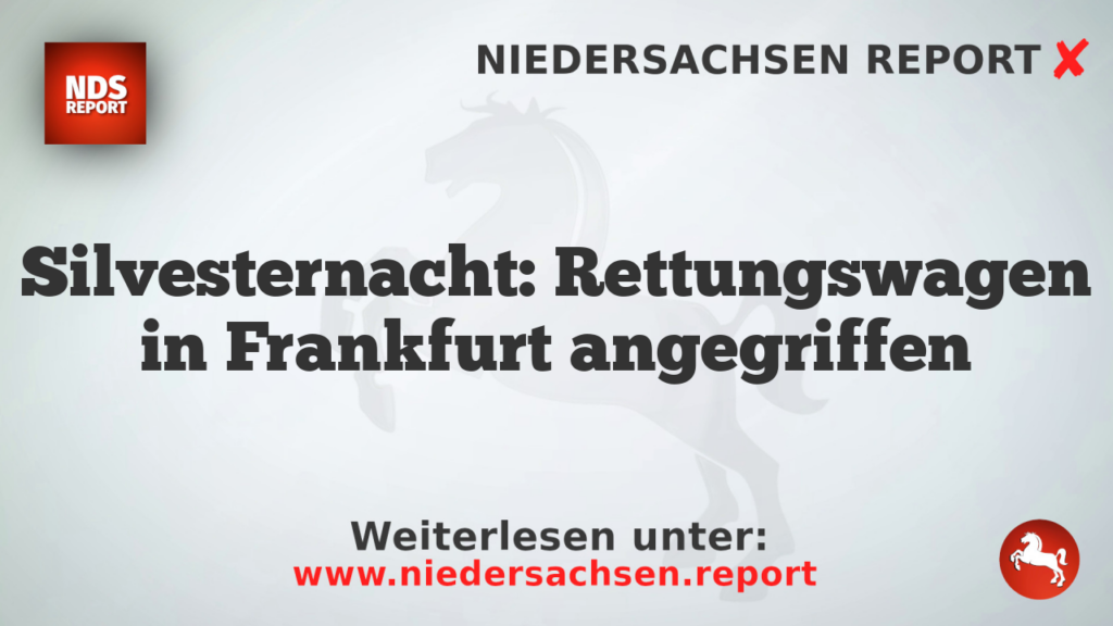 Silvesternacht: Rettungswagen in Frankfurt angegriffen