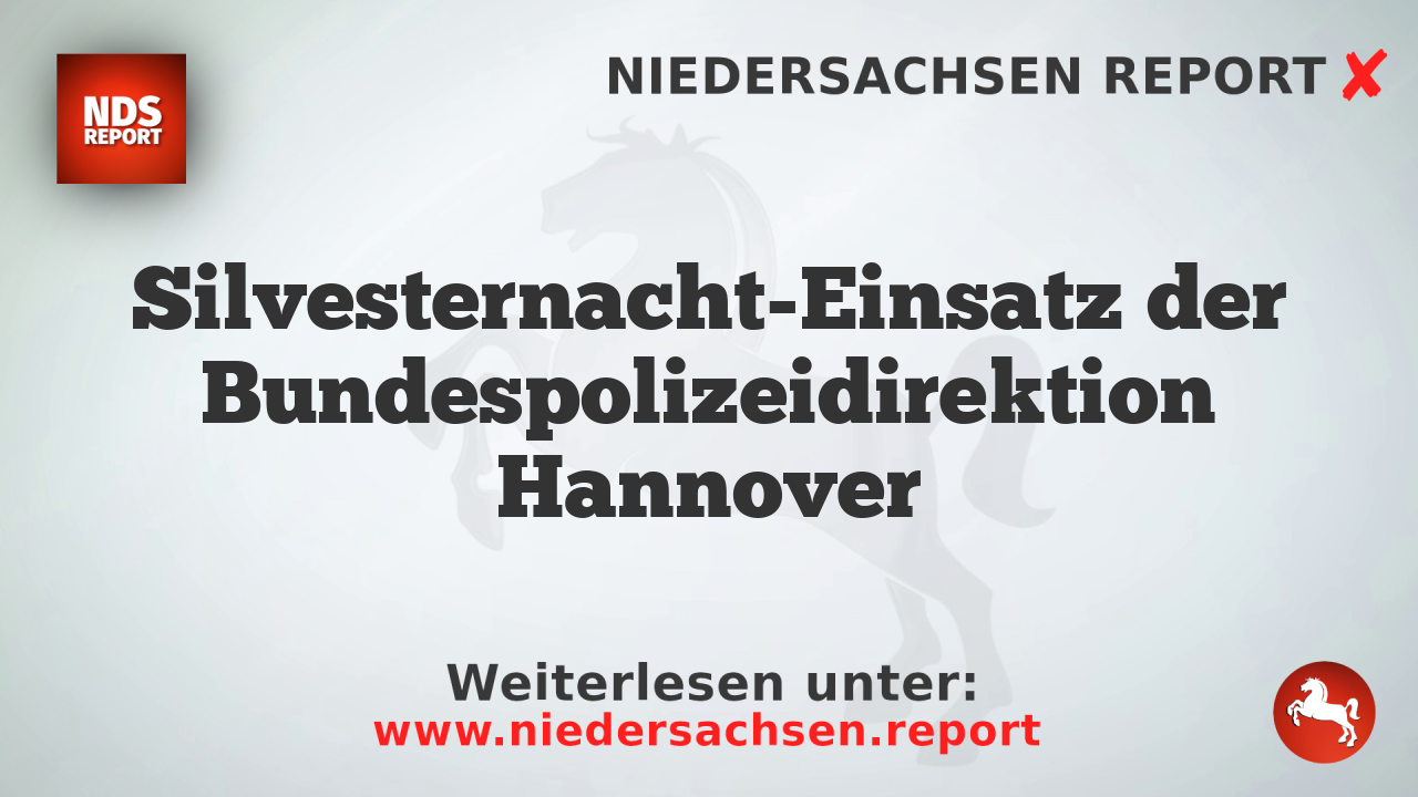 Silvesternacht-Einsatz der Bundespolizeidirektion Hannover