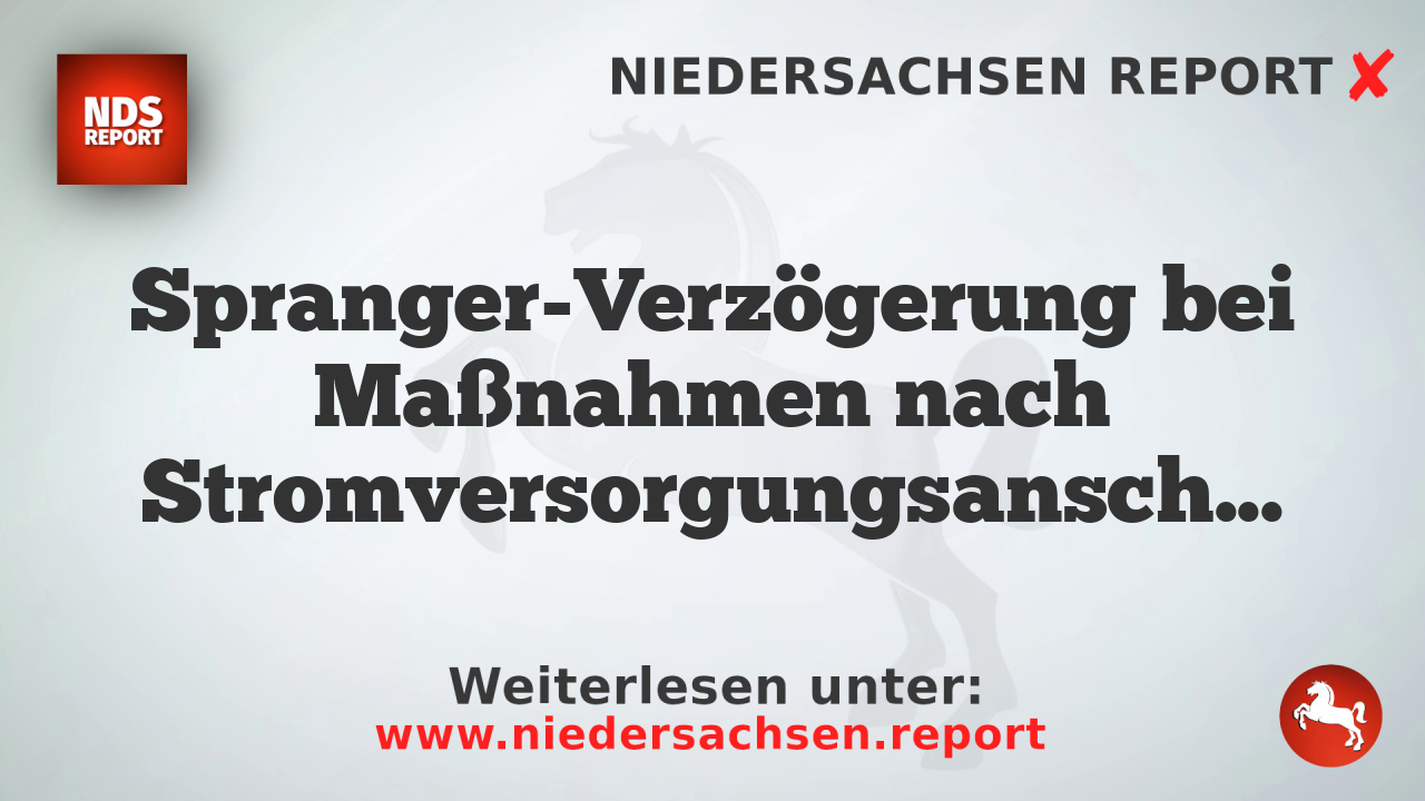 Spranger-Verzögerung bei Maßnahmen nach Stromversorgungsanschlag