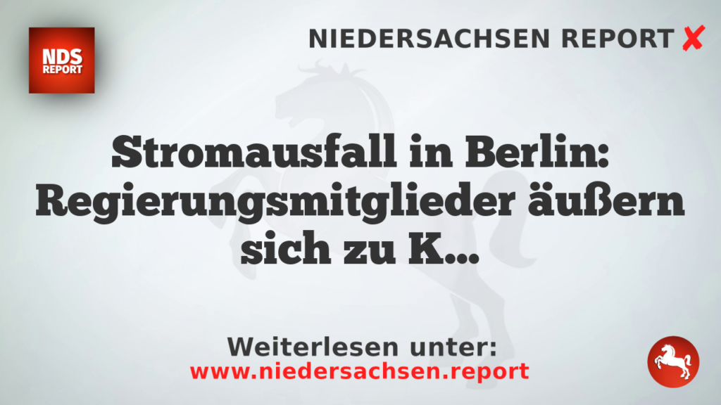 Stromausfall in Berlin: Regierungsmitglieder äußern sich zu Krisenstäben