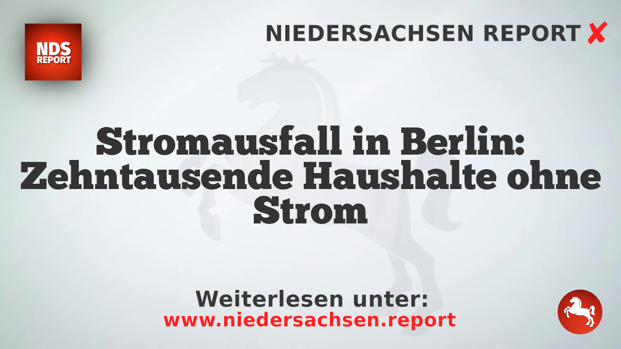 Stromausfall in Berlin: Zehntausende Haushalte ohne Strom
