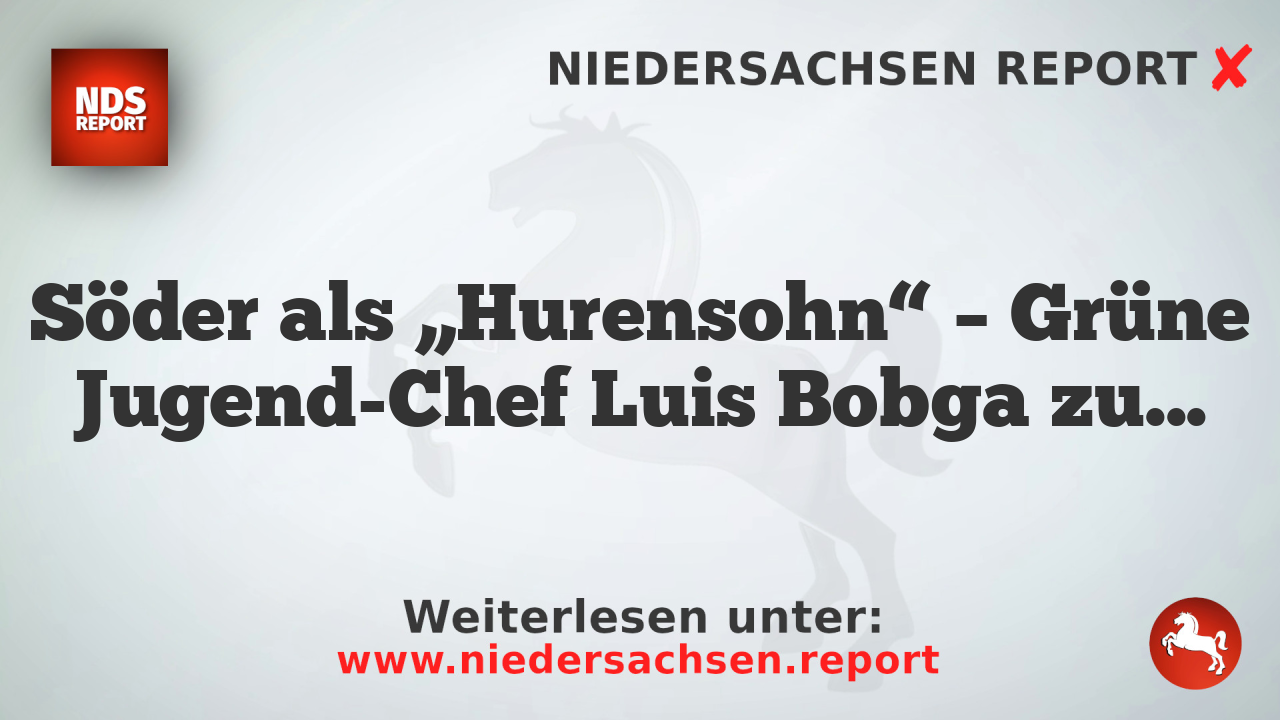 Söder als „Hurensohn“ – Grüne Jugend-Chef Luis Bobga zurückrät sich
