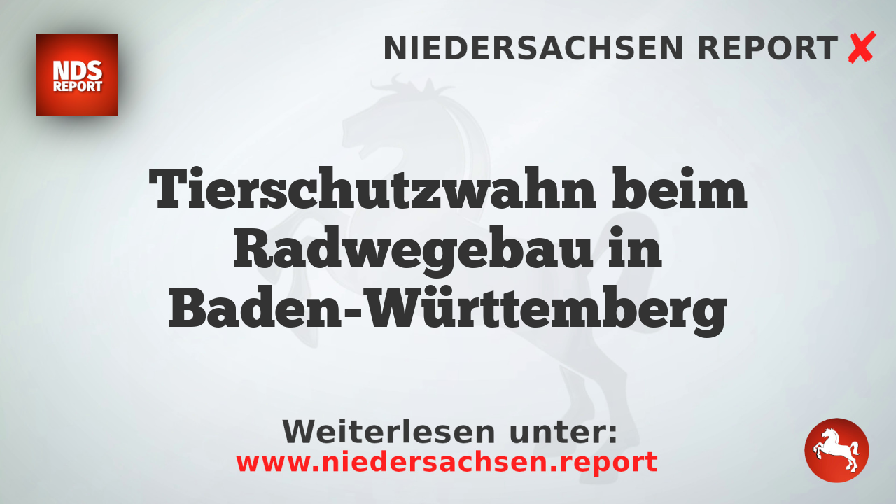 Tierschutzwahn beim Radwegebau in Baden-Württemberg