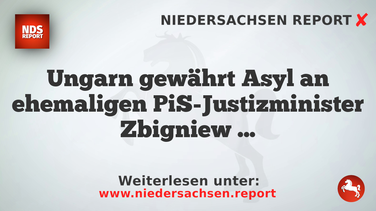 Ungarn gewährt Asyl an ehemaligen PiS-Justizminister Zbigniew Ziobro