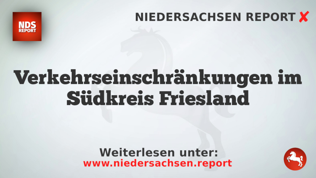 Verkehrseinschränkungen im Südkreis Friesland