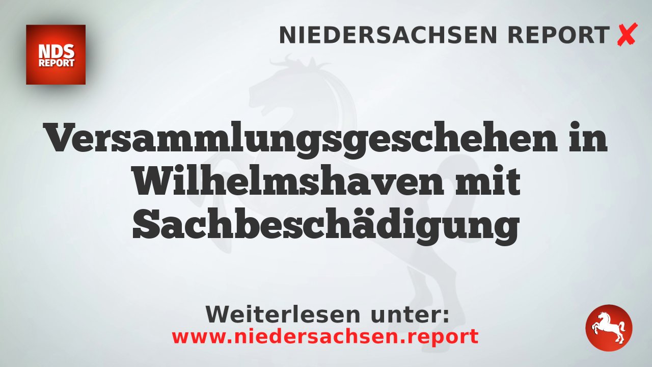 Versammlungsgeschehen in Wilhelmshaven mit Sachbeschädigung